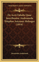 De Accii Fabulis Quae Inscribuntur Andromeda Telephus Astyanax Meleager (1914)