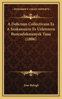 A Delictum Collectivum Es A Szokasszeru Es Uzletszeru Buncselekmenyek Tana (1886)
