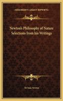 Newton's Philosophy of Nature Selections from his Writings