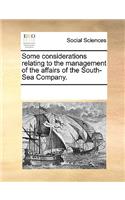 Some considerations relating to the management of the affairs of the South-Sea Company.