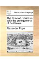 The Dunciad, Variorum. with the Prolegomena of Scriblerus.