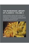 The Roxburghe Library of Classics (Volume 2); History, Biography, Science, Poetry, Drama, Travel, Adventure, Fiction, and Rare and Little Known Litera