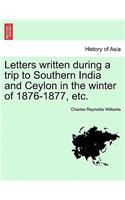 Letters Written During a Trip to Southern India and Ceylon in the Winter of 1876-1877, Etc.