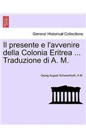 Il Presente E L'Avvenire Della Colonia Eritrea ... Traduzione Di A. M.: (Italian)