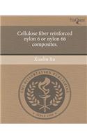 Cellulose Fiber Reinforced Nylon 6 or Nylon 66 Composites
