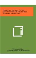 Christian History of the Constitution of the United States of America V1