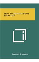 How to Assemble Boats from Kits