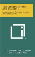 The United Nations and Palestine: International Conciliation, No. 454, October, 1949