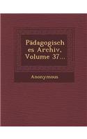 Padagogisches Archiv, Volume 37...: (German)