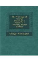 The Writings of George Washington, Volume 3 - Primary Source Edition