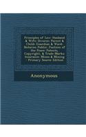 Principles of Law: Husband & Wife; Divorce; Parent & Child; Guardian & Ward; Notaries Public; Justices of the Peace; Patents, Copyright, & Trade-Marks; Insurance; Mine