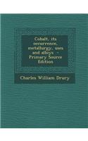 Cobalt, Its Occurrence, Metallurgy, Uses and Alloys