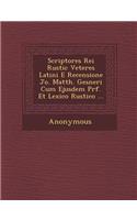 Scriptores Rei Rustic Veteres Latini E Recensione Jo. Matth. Gesneri Cum Ejusdem PR F. Et Lexico Rustico ...