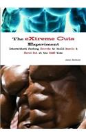 The Extreme Cuts Experiment - Intermittent Fasting Secrets to Build Muscle & Shred Fat - at the Same Time