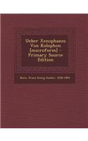 Ueber Xenophanes Von Kolophon [Microform]