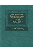 The History of South Carolina in the Revolution, 1775-1780