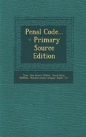 Penal Code... - Primary Source Edition