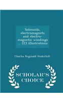 Solenoids, Electromagnets and Electro-Magnetic Windings ... 223 Illustrations - Scholar's Choice Edition