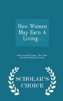 How Women May Earn a Living... - Scholar's Choice Edition