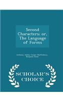 Second Characters; Or, the Language of Forms - Scholar's Choice Edition