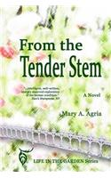 From the Tender Stem