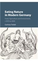 Eating Nature in Modern Germany: Food, Agriculture and Environment, C.1870 to 2000