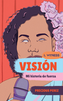 Vision (Vision Spanish Language Edition) - Mi historia de fuerza