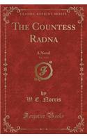 The Countess Radna, Vol. 3 of 3: A Novel (Classic Reprint)