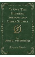 Ye On's Ten Hundred Sorrows and Other Stories (Classic Reprint)