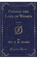 Passing the Love of Women, Vol. 3 of 3: A Novel (Classic Reprint)