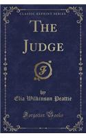 The Judge (Classic Reprint)