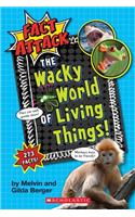 The Wacky World of Living Things! (Fact Attack #1)