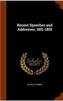 Recent Speeches and Addresses, 1851-1855