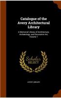 Catalogue of the Avery Architectural Library