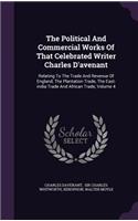 Political And Commercial Works Of That Celebrated Writer Charles D'avenant
