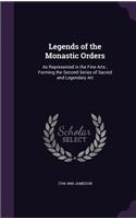 Legends of the Monastic Orders: As Represented in the Fine Arts; Forming the Second Series of Sacred and Legendary Art