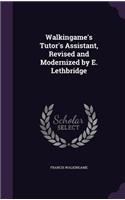 Walkingame's Tutor's Assistant, Revised and Modernized by E. Lethbridge