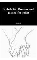 Rehab for Romeo and Justice for Juliet