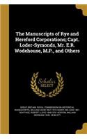 The Manuscripts of Rye and Hereford Corporations; Capt. Loder-Symonds, Mr. E.R. Wodehouse, M.P., and Others