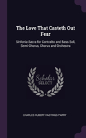 The Love That Casteth Out Fear: Sinfonia Sacra for Contralto and Bass Soli, Semi-Chorus, Chorus and Orchestra