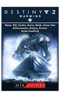 Destiny 2 Warmind, Game, DLC, Exotics, Armor, Raids, Armor Sets, Achievements, Armory, Armour, Guide Unofficial
