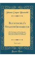 Bluntschli's Staatswörterbuch, Vol. 1 of 3: Mit Nachträgen Auf Grundlage Des "deutschen Staatswörterbuches" Von Bluntschli Und Brater in Elf Bänden (Classic Reprint)