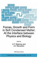 Forces, Growth and Form in Soft Condensed Matter: At the Interface Between Physics and Biology