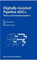 Digitally Assisted Pipeline ADCs: Theory and Implementation(Mathematical Concepts in Science & Engineering S)