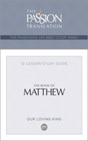 Tpt the Book of Matthew: 12-Lesson Study Guide(Passionate Life Bible Study)