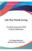 Life Was Worth Living
