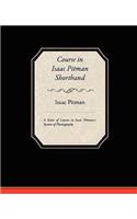 Course in Isaac Pitman Shorthand - A Series of Lessons in Isaac Pitmans s System of Phonography: (English)