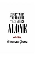 And Just When You Thought That You're Alone: (English)