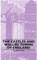 Castles And Walled Towns Of England