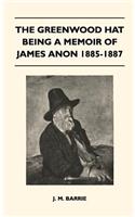 Greenwood Hat Being a Memoir of James Anon 1885-1887